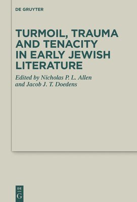 Turmoil, Trauma and Tenacity in Early Jewish Literature 1