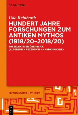 Hundert Jahre Forschungen zum antiken Mythos (1918/20–2018/20)