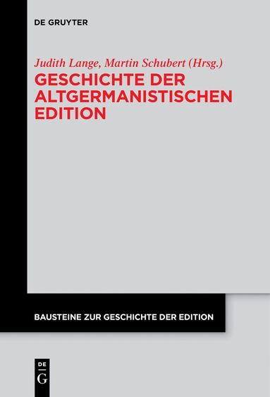 Judith Lange, Martin Schubert - Geschichte der altgermanistischen Edition, Inbunden