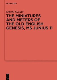 bokomslag The Miniatures and Meters of the Old English Genesis, MS Junius 11