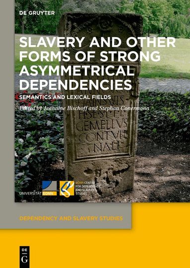 Jeannine Bischoff, Stephan Conermann - Slavery and Other Forms of Strong Asymmetrical Dependencies, Inbunden