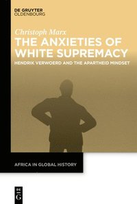 bokomslag The Anxieties of White Supremacy