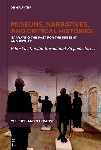 Kerstin Barndt, Stephan Jaeger - Museums, Narratives, and Critical Histories, Inbunden