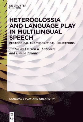 Heteroglossia and Language Play in Multilingual Speech 1