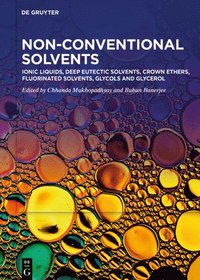 bokomslag Ionic Liquids, Deep Eutectic Solvents, Crown Ethers, Fluorinated Solvents, Glycols and Glycerol