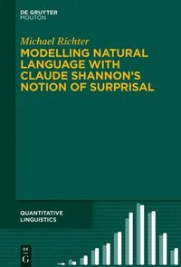 bokomslag Modelling Natural Language with Claude Shannon's Notion of Surprisal