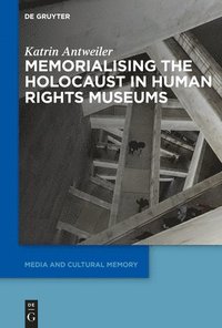 bokomslag Memorialising the Holocaust in Human Rights Museums