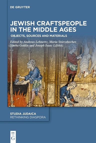 Andreas Lehnertz, Maria Stürzebecher, Simha Goldin, Joseph Isaac Lifshitz - Jewish Craftspeople in the Middle Ages, Inbunden