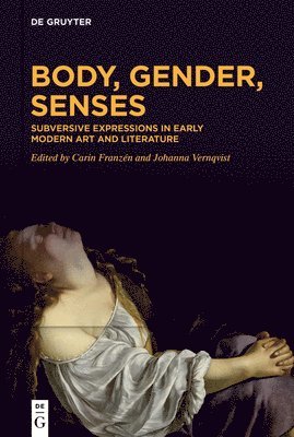 Carin Franzén, Johanna Vernqvist - Body, Gender, Senses, Inbunden