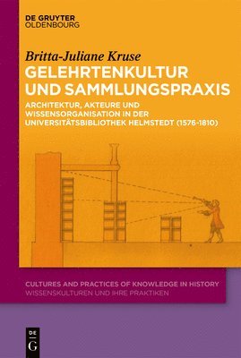 Britta-Juliane Kruse - Gelehrtenkultur und Sammlungspraxis, Inbunden