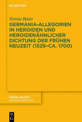 bokomslag Germania-Allegorien in Heroiden und heroidenähnlicher Dichtung der Frühen Neuzeit (1529-ca. 1700)