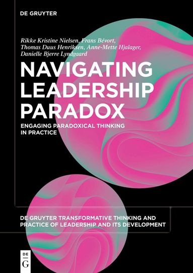 Rikke Kristine Nielsen, Frans Bévort, Thomas Duus Henriksen, Anne-Mette Hjalager, Danielle Bjerre Lyndgaard - Navigating Leadership Paradox, Häftad
