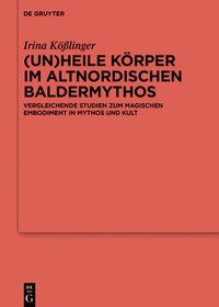 bokomslag (Un)heile Krper im altnordischen Baldermythos