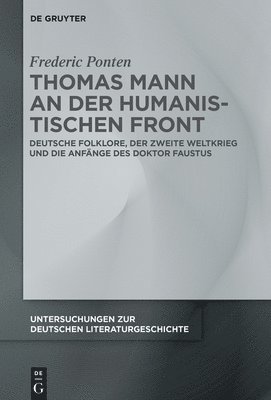 Frederic Ponten - Thomas Mann an Der Humanistischen Front, Inbunden