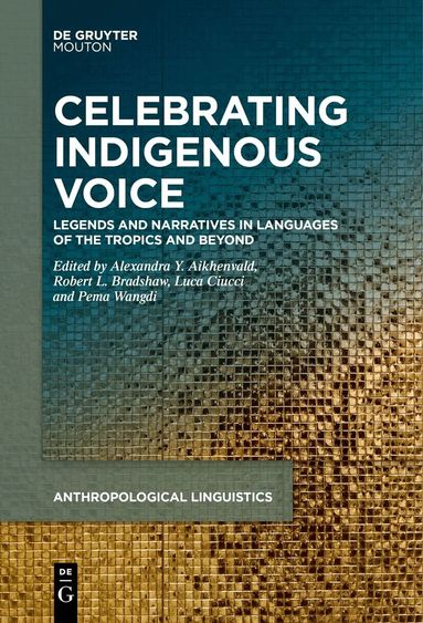 Alexandra Y. Aikhenvald, Robert L. Bradshaw, Luca Ciucci, Pema Wangdi - Celebrating Indigenous Voice, Inbunden