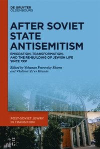bokomslag After Soviet State Antisemitism: Emigration, Transformation, and the Re-Building of Jewish Life Since 1991