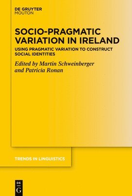 Martin Schweinberger, Patricia Ronan - Socio-Pragmatic Variation in Ireland, Inbunden