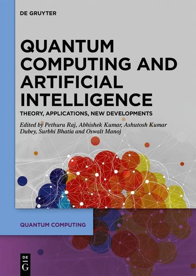 Pethuru Raj, Abhishek Kumar, Ashutosh Kumar Dubey, Surbhi Bhatia, Oswalt Manoj S - Quantum Computing and Artificial Intelligence, Inbunden