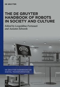 bokomslag The de Gruyter Handbook of Robots in Society and Culture