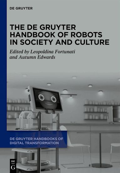 Leopoldina Fortunati, Autumn Edwards - De Gruyter Handbook of Robots in Society and Culture, Inbunden