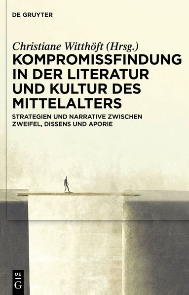Christiane Witthöft - Kompromissfindung in der Literatur und Kultur des Mittelalters, Inbunden