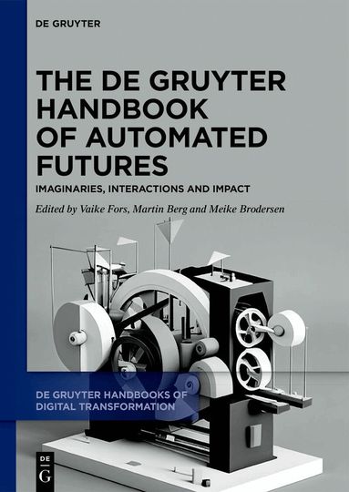 Vaike Fors, Martin Berg, Meike Brodersen - De Gruyter Handbook of Automated Futures, Inbunden