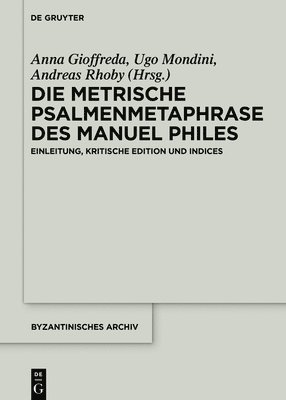 Die Metrische Psalmenmetaphrase Des Manuel Philes: Einleitung, Kritische Edition Und Indices 1