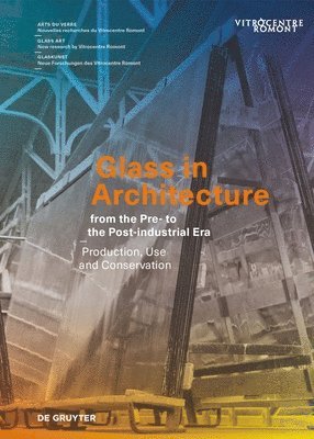 Sophie Wolf, Laura Hindelang, Francine Giese, Anne Krauter - Glass in Architecture from the Pre- to the Post-industrial Era, Inbunden