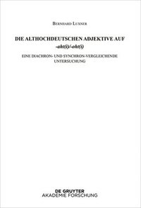 bokomslag Die Althochdeutschen Adjektive Auf -Aht(i)/-Oht(i): Eine Diachron- Und Synchron-Vergleichende Untersuchung