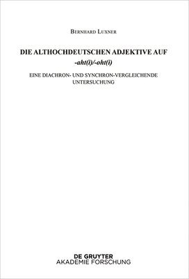 Die Althochdeutschen Adjektive Auf -Aht(i)/-Oht(i): Eine Diachron- Und Synchron-Vergleichende Untersuchung 1