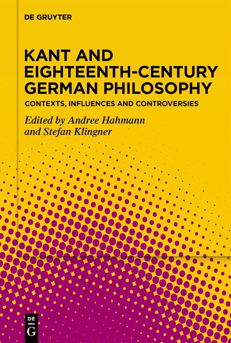 Andree Hahmann, Stefan Klingner - Kant and Eighteenth-Century German Philosophy, Inbunden