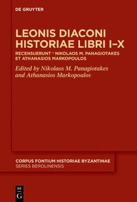 bokomslag Leonis Diaconi Historiae Libri I-X: Recensuerunt + Nikolaos M. Panagiotakes Et Athanasios Markopoulos