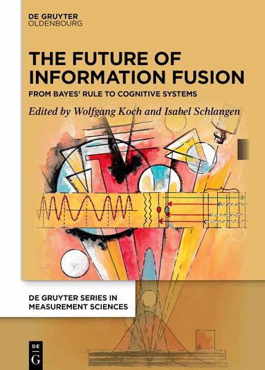 Wolfgang Koch, Isabel Schlangen - Future of Information Fusion, Inbunden