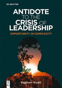 bokomslag Antidote to the Crisis of Leadership