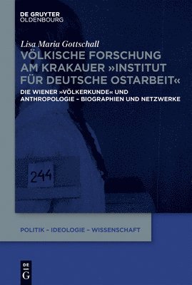 Völkische Forschung Am Krakauer Institut Für Deutsche Ostarbeit: Die Wiener Völkerkunde Und Anthropologie - Biographien Und Netzwerke 1