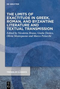 bokomslag The Limits of Exactitude in Greek, Roman, and Byzantine Literature and Textual Transmission