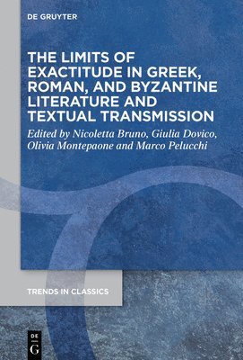 bokomslag The Limits of Exactitude in Greek, Roman, and Byzantine Literature and Textual Transmission