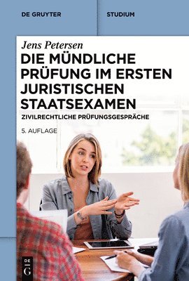 Jens Petersen - Die Mündliche Prüfung Im Ersten Juristischen Staatsexamen: Zivilrechtliche Prüfungsgespräche, Häftad