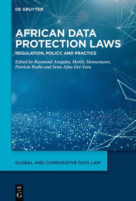 Raymond Atuguba Akongburo, Patricia Boshe, Sena Afua Dei-Tutu, Moritz Hennemann - African Data Protection Laws, Inbunden