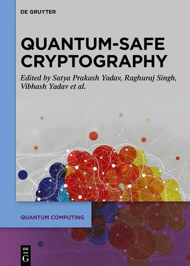 Satya Prakash Yadav, Raghuraj Singh, Vibhash Yadav, Fadi Al-Turjman, Swarn Avinash Kumar - Quantum-Safe Cryptography Algorithms and Approaches, Inbunden