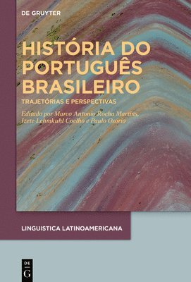 Marco Antonio Rocha Martins, Izete Lehmkuhl Coelho, Paulo Osório - História Do Português Brasileiro, Inbunden