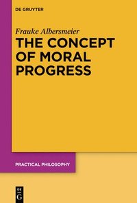 bokomslag The Concept of Moral Progress