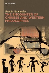 bokomslag The Encounter of Chinese and Western Philosophies