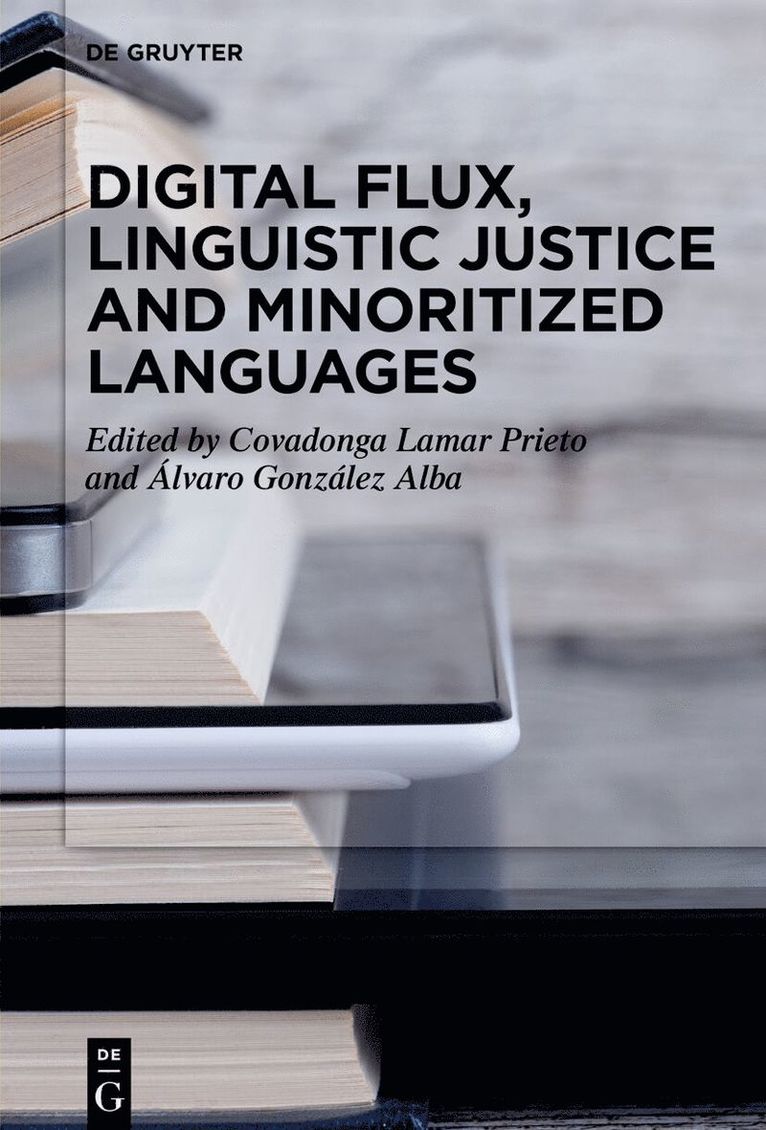 Covadonga Lamar Prieto, Álvaro González Alba - Digital Flux, Linguistic Justice and Minoritized Languages, Inbunden