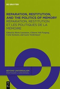bokomslag Reparation, Restitution, and the Politics of Memory / Rparation, restitution et les politiques de la mmoire