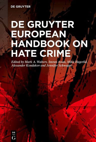Mark A. Walters, Imran Awan, Mika Hagerlid, Alexander Kondakov, Jennifer Schweppe - De Gruyter European Handbook on Hate Crime, Inbunden
