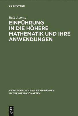 Erik Asmus - Einführung in die höhere Mathematik und ihre Anwendungen, Inbunden
