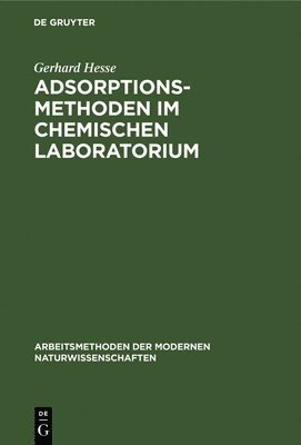 Gerhard Hesse - Adsorptionsmethoden Im Chemischen Laboratorium, Inbunden