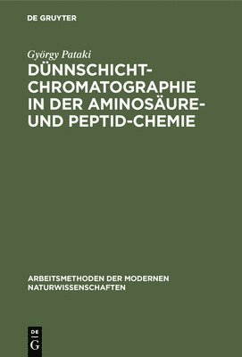 György Pataki - Dünnschichtchromatographie in der Aminosäure- und Peptid-Chemie, Inbunden