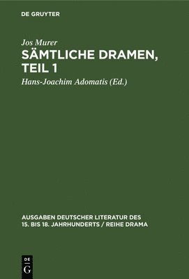 Jos Murer, Hans-Joachim Adomatis - Sämtliche Dramen, Teil 1, Inbunden